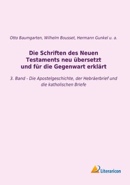 Die Schriften des Neuen Testaments neu übersetzt und für die Gegenwart erklärt