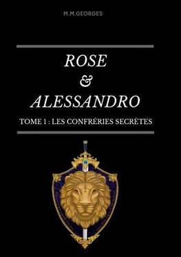 Rose & Alessandro Tome 1 : Les Confréries Secrètes