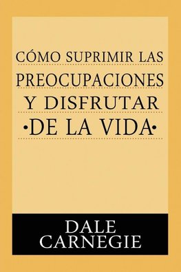 Como Suprimir Preocupaciones Y Disfrutar De La Vida