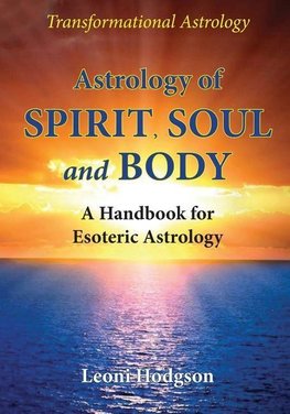 Astrology of Spirit, Soul and Body