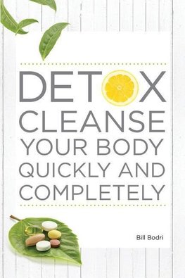 Detox Cleanse Your Body Quickly and Completely