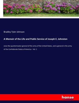 A Memoir of the Life and Public Service of Joseph E. Johnston