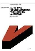 Lehr- und Übungsbuch der Technischen Mechanik