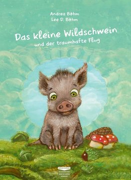 Das kleine Wildschwein und der traumhafte Flug