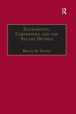 Sacraments, Ceremonies and the Stuart Divines