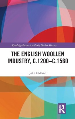 The English Woollen Industry, c.1200-c.1560