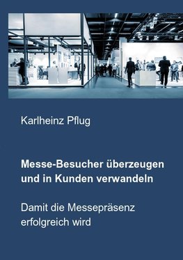 Messe-Besucher überzeugen und in Kunden verwandeln