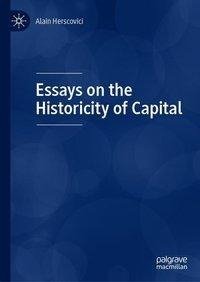 Essays on the Historicity of Capital