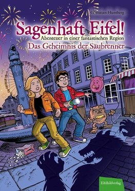 Sagenhaft Eifel! - Abenteuer in einer fantastischen Region