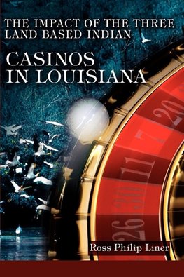 The Impact of the Three Land Based Indian Casinos In Louisiana