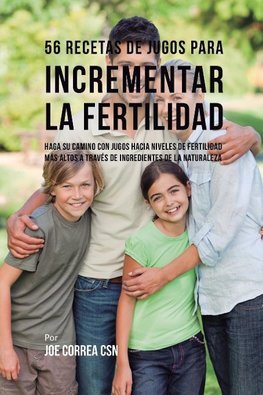 56 Recetas de Jugos Para Incrementar la Fertilidad