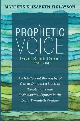 A Prophetic Voice-David Smith Cairns (1862-1946)