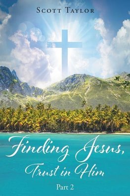 Finding Jesus, Trust in Him Part 2