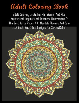 Adult Coloring Books For Men Women And Kids Motivational Inspirational Advanced Illustrations Of The Best Horse Pages With Mandala Flowers And Cute ... Animals And Other Designs For Stress Relief