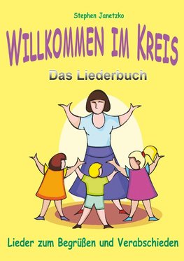 Willkommen im Kreis - Lieder zum Begrüßen und Verabschieden