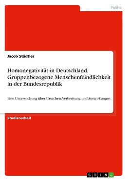 Homonegativität in Deutschland. Gruppenbezogene Menschenfeindlichkeit in der Bundesrepublik