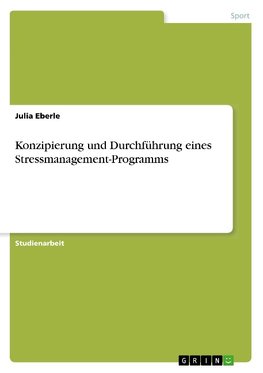 Konzipierung und Durchführung eines Stressmanagement-Programms