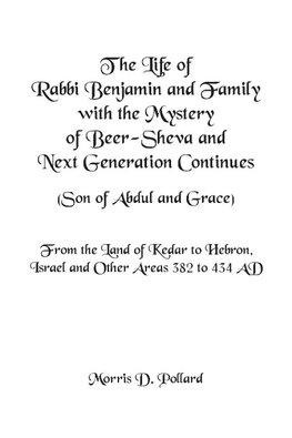 The Life of Rabbi Benjamin and Family with the Mystery of Beer-Sheva and Next Generation Continues (Son of Abdul and Grace)