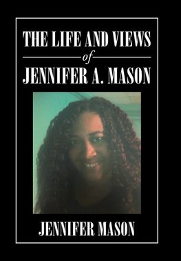 The Life and Views of Jennifer A. Mason