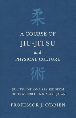 A Course of Jiu-Jitsu and Physical Culture - Jiu-Jitsu Diploma Revised from the Govenor of Nagasaki, Japan