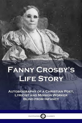 Fanny Crosby's Life Story