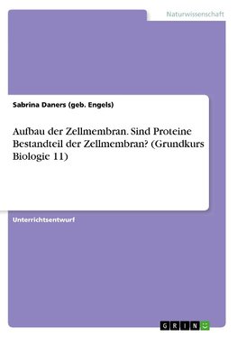 Aufbau der Zellmembran. Sind Proteine Bestandteil der Zellmembran? (Grundkurs Biologie 11)