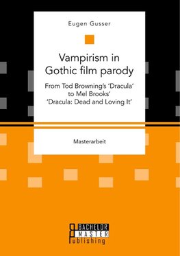 Vampirism in Gothic film parody: From Tod Browning's 'Dracula' to Mel Brooks' 'Dracula: Dead and Loving It'