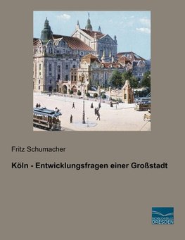 Köln - Entwicklungsfragen einer Großstadt