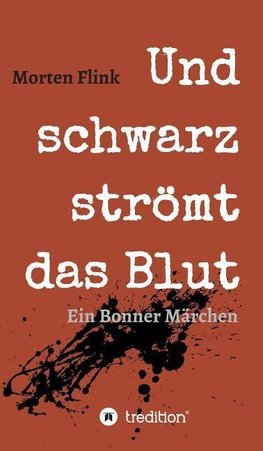 Und schwarz strömt das Blut