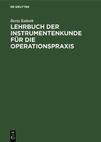 Lehrbuch der Instrumentenkunde für die Operationspraxis