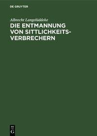 Die Entmannung von Sittlichkeitsverbrechern