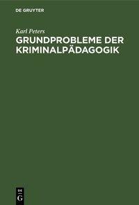 Grundprobleme der Kriminalpädagogik