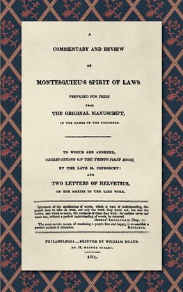 A Commentary and Review of Montesquieu's Spirit of Laws, Prepared For Press From the Original Manuscript in the Hands of the Publisher (1811)