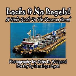 Locks & No Bagels! A Kid's Guide To The Panama Canal