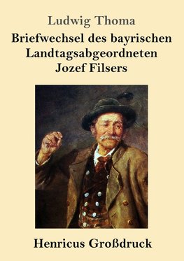 Briefwechsel des bayrischen Landtagsabgeordneten Jozef Filsers (Großdruck)