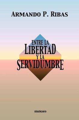 Entre la Libertad y la Servidumbre