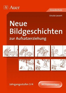 Neue Bildgeschichten zur Aufsatzerziehung. Jahrgangsstufen 3/4