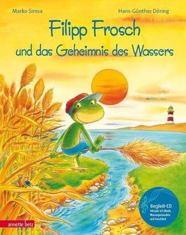 Filipp Frosch und das Geheimnis des Wassers. mit CD