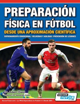 Preparación Física en Fútbol desde una Aproximación Científica - Entrenamiento condicional | Velocidad y agilidad | Prevención de lesiones