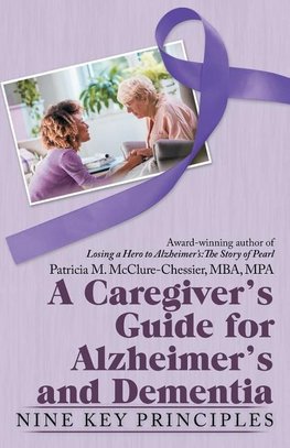 A Caregiver's Guide for Alzheimer's and Dementia