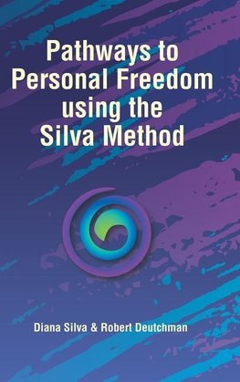 Pathways to Personal Freedom Using the Silva Method