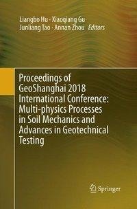 Proceedings of GeoShanghai 2018 International Conference: Multi-physics Processes in Soil Mechanics and Advances in Geotechnical Testing