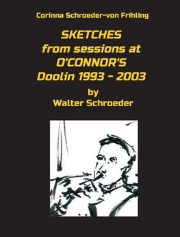 SKETCHES from sessions at O'CONNOR'S Doolin 1993 - 2003