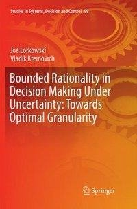 Bounded Rationality in Decision Making Under Uncertainty: Towards Optimal Granularity