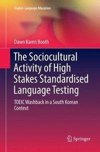 The Sociocultural Activity of High Stakes Standardised Language Testing