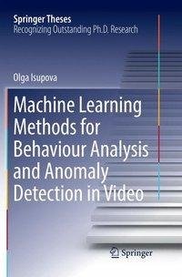 Machine Learning Methods for Behaviour Analysis and Anomaly Detection in Video