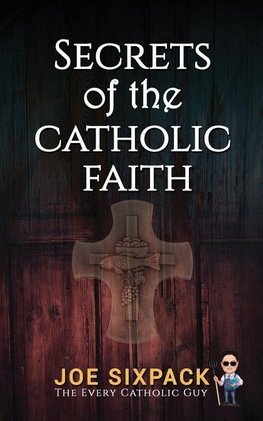 Secrets of the Catholic Faith