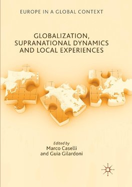 Globalization, Supranational Dynamics and Local Experiences