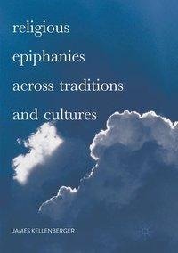 Religious Epiphanies Across Traditions and Cultures