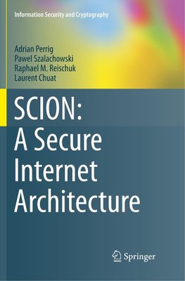 SCION: A Secure Internet Architecture